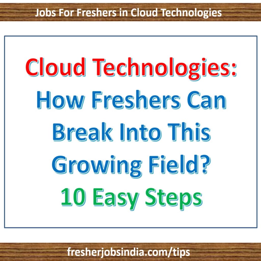 Cloud Technologies: How Freshers Can Break Into This Growing Field?