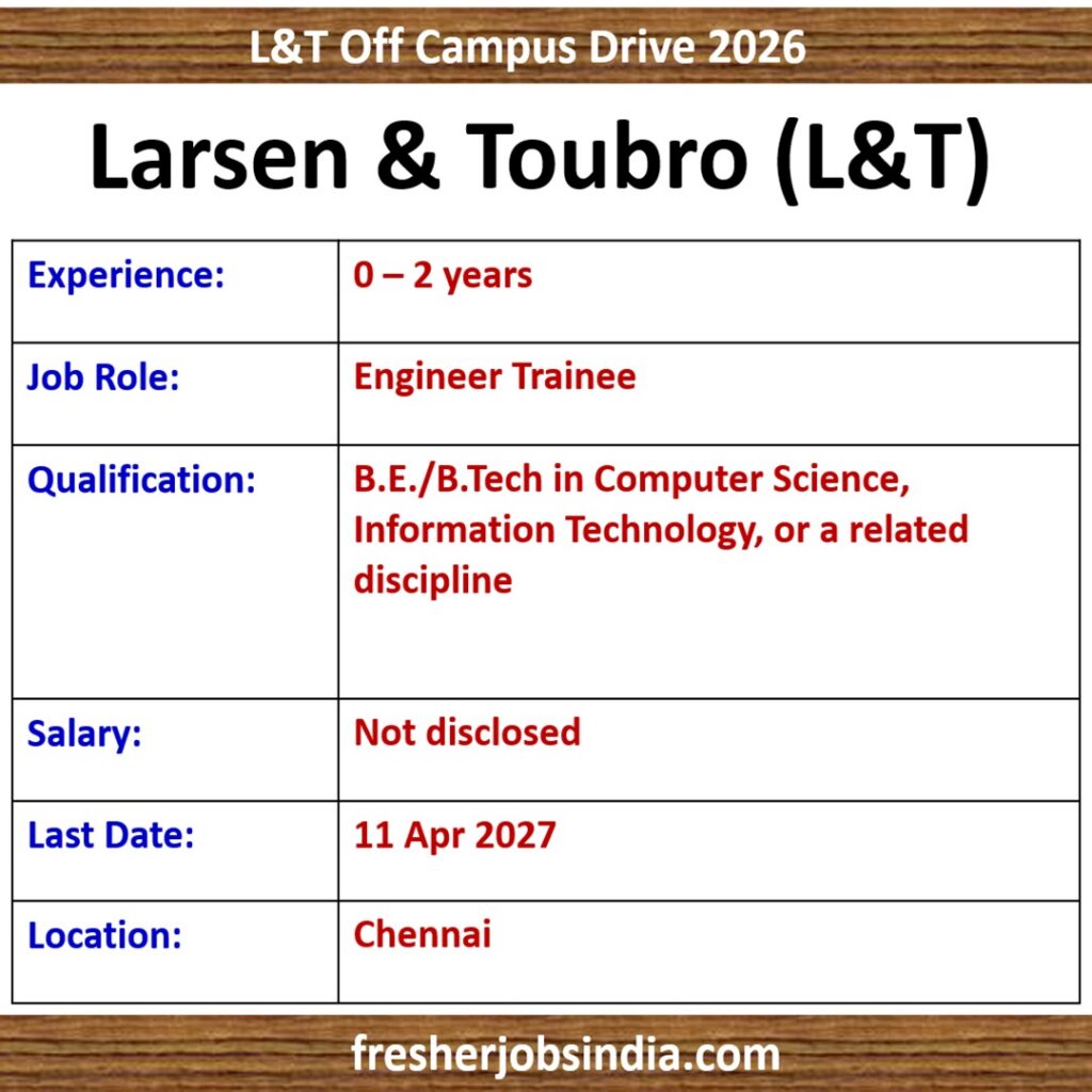 L&T Off Campus Drive 2026 | Engineer Trainee | BE/BTech | Chennai
